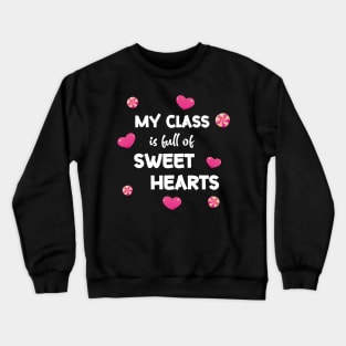 My class is full of sweet hearts Crewneck Sweatshirt